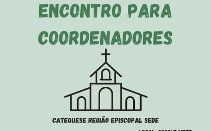 Encontro para Coordenadores – Catequese Região Episcopal Sede – É hoje!