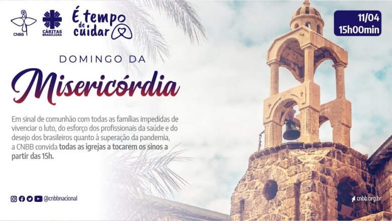 SEGUNDA FASE DA AÇÃO SOLIDÁRIA EMERGENCIAL “É TEMPO DE CUIDAR’ SERÁ LANÇADA NO DOMINGO DA MISERICÓRDIA, 11/4, ÀS 15H, COM O BADALAR DOS SINOS NO BRASIL