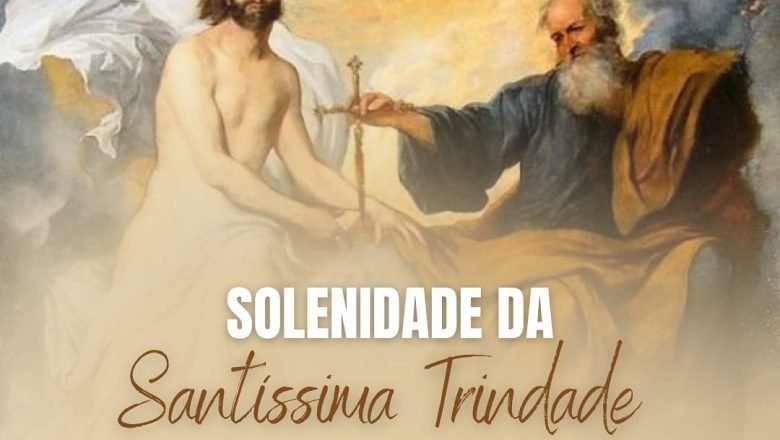 SOLENIDADE DA SANTÍSSIMA TRINDADE