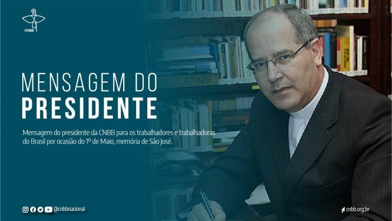 Mensagem do Presidente da CNBB para os trabalhadores e trabalhadoras do Brasil por ocasião do 1º de maio, memória de São José