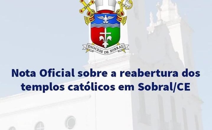 NOTA OFICIAL SOBRE A REABERTURA DOS TEMPLOS CATÓLICOS EM SOBRAL/CE