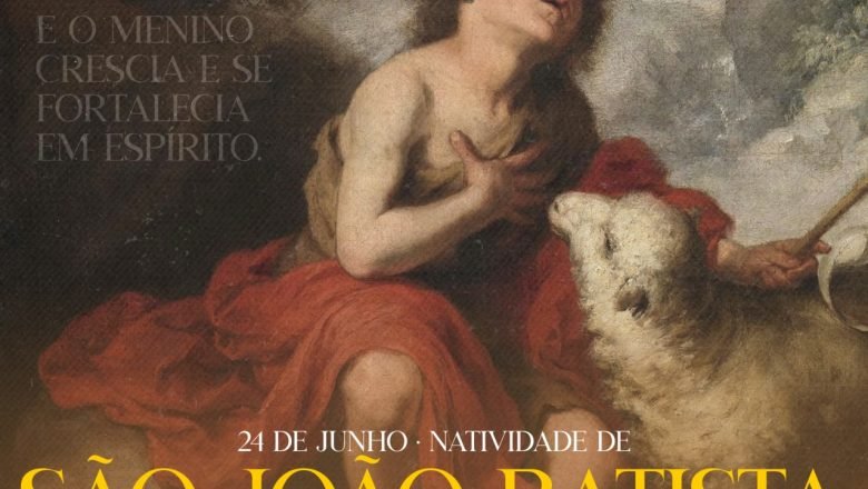 24 DE JUNHO: Solenidade da Natividade de São João Batista