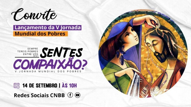 CNBB, PASTORAIS SOCIAIS E ORGANISMOS DA IGREJA NO BRASIL LANÇAM A V JORNADA MUNDIAL DOS POBRES AMANHÃ, TERÇA-FEIRA, 14/09, ÀS 10H