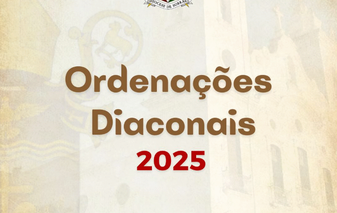 Diocese de Sobral celebra Ordenações Diaconais 2025